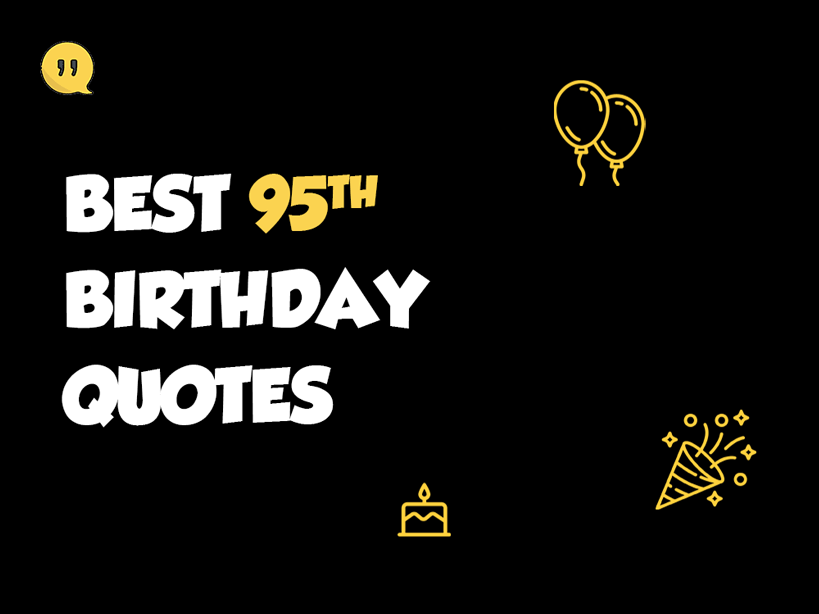 50+ Humorous 95th Birthday Wishes to Make Them Cry with Joy
