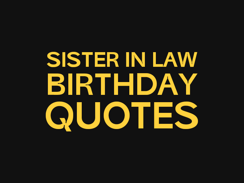Sister in Law Birthday Quotes