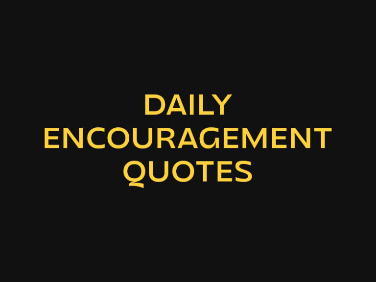 100 Best Daily Encouragement Quotes to Inspire You Every Day
