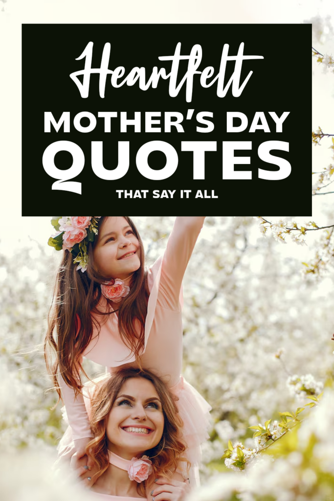100 Inspiring Mothers Day Quotes To Honor Her Endless Love