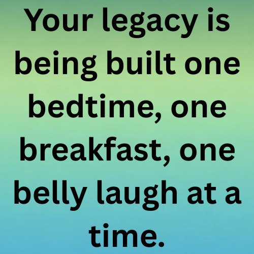 Legacy built through everyday moments.