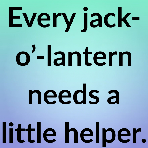 Every jack-o’-lantern needs a little helper.