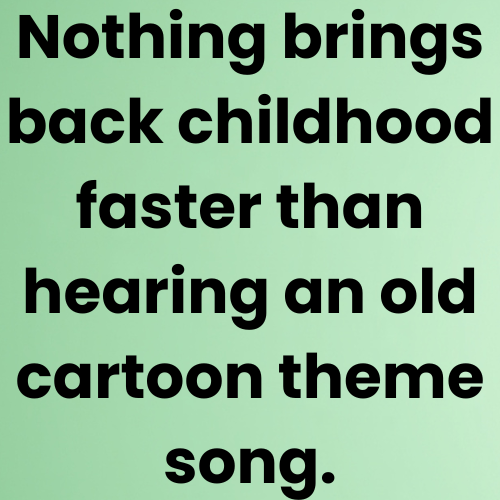 Nothing brings back childhood faster than hearing an old cartoon theme song.