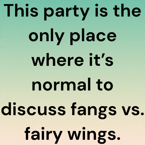 This party is the only place where it’s normal to discuss fangs vs. fairy wings.
