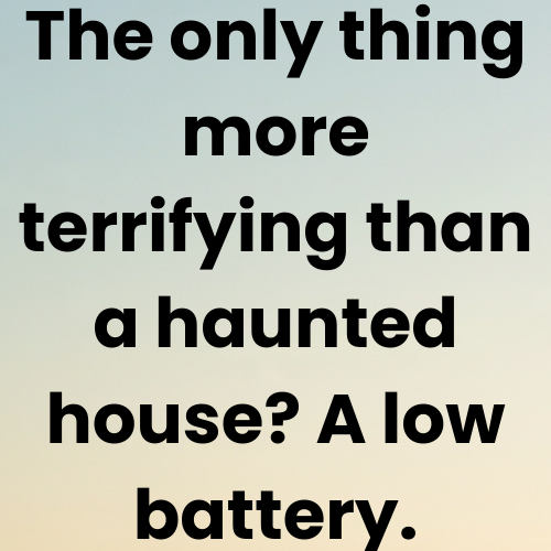 The only thing more terrifying than a haunted house? A low battery.