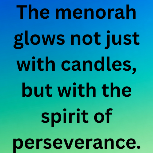 The menorah glows not just with candles, but with the spirit of perseverance.