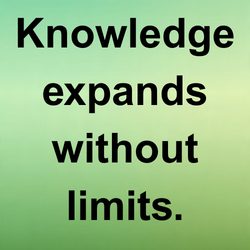 Knowledge expands without limits.