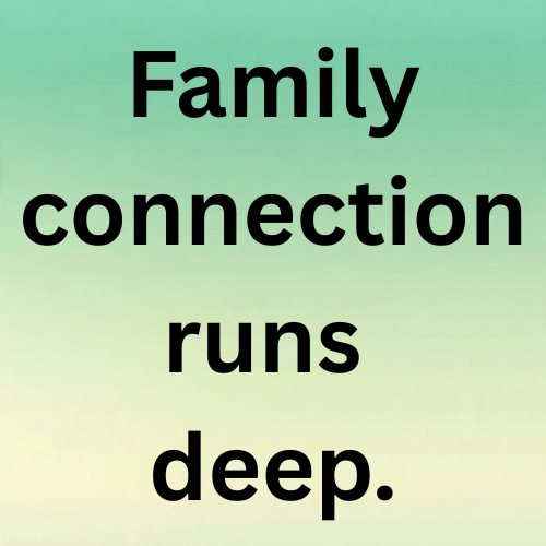 Family connection runs deep.