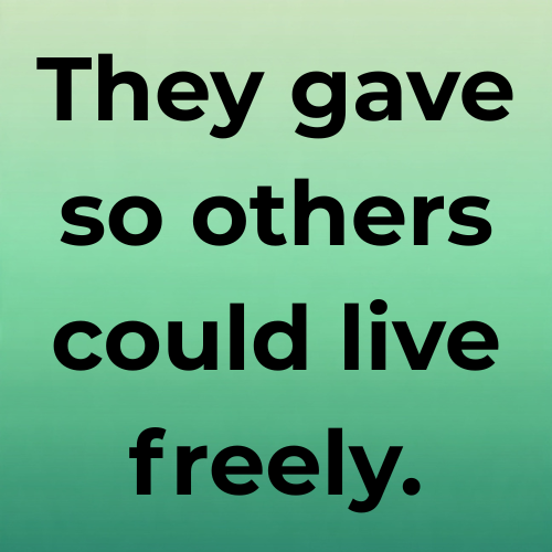 They gave so others could live freely.