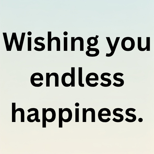 Wishing you endless happiness.