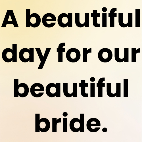 A beautiful day for our beautiful bride.