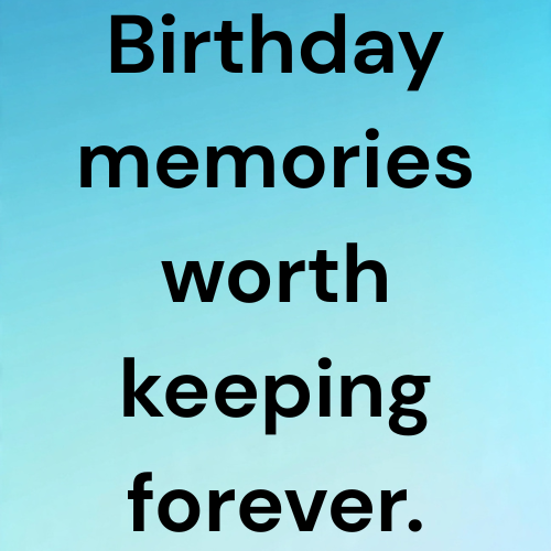 Birthday memories worth keeping forever.