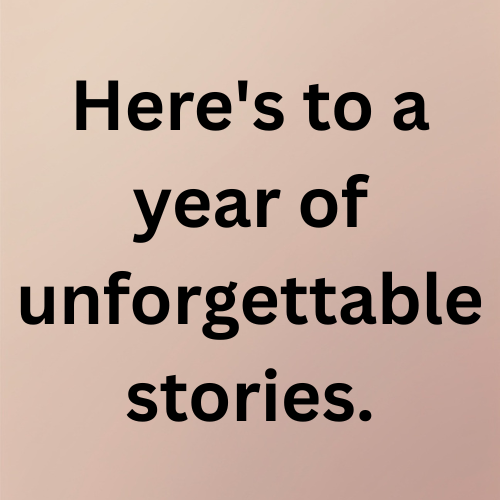 Here's to a year of unforgettable stories.