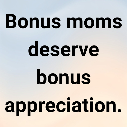 Bonus moms deserve bonus appreciation.