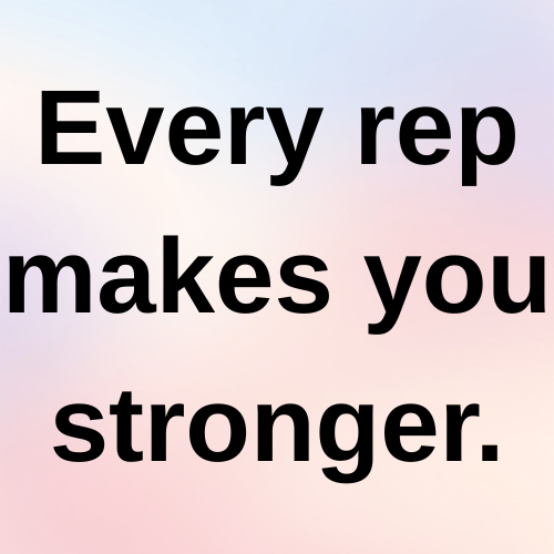 Every rep makes you stronger.