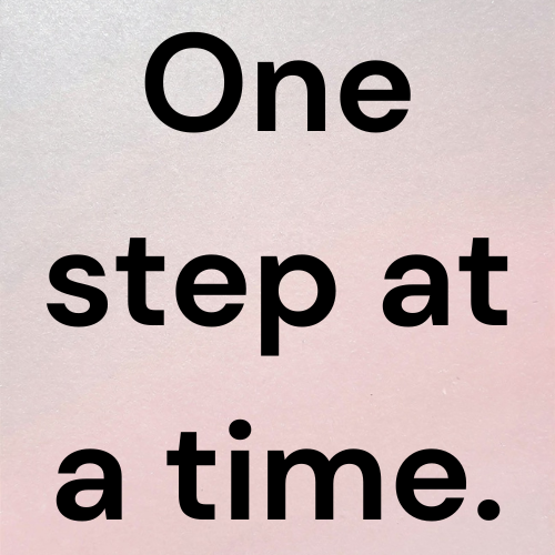 One step at a time.