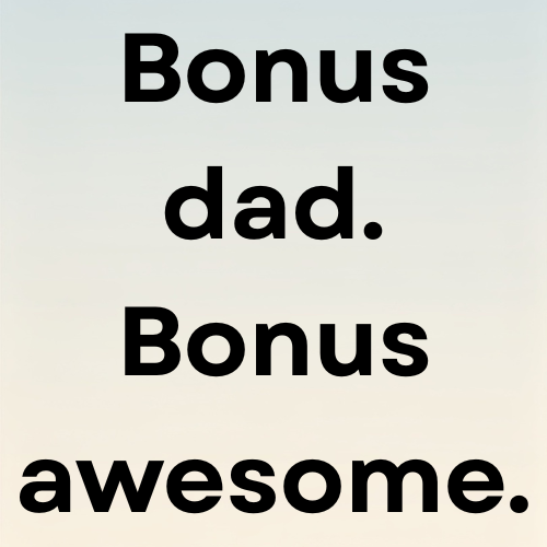 Bonus dad. Bonus awesome.